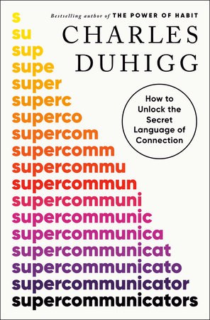 Cover of the book "Supercommunicators" by Charles Duhigg. "How to Unlock the Secret Langauge of Connection"